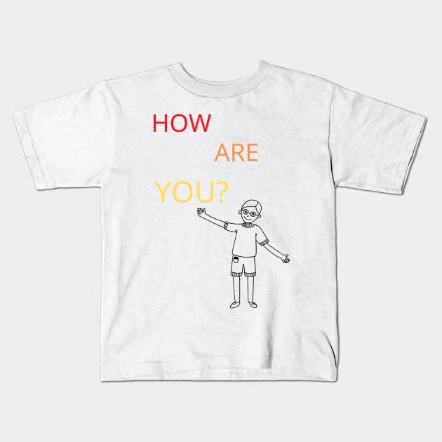 How are you? Kids T-Shirt by the-dangerous